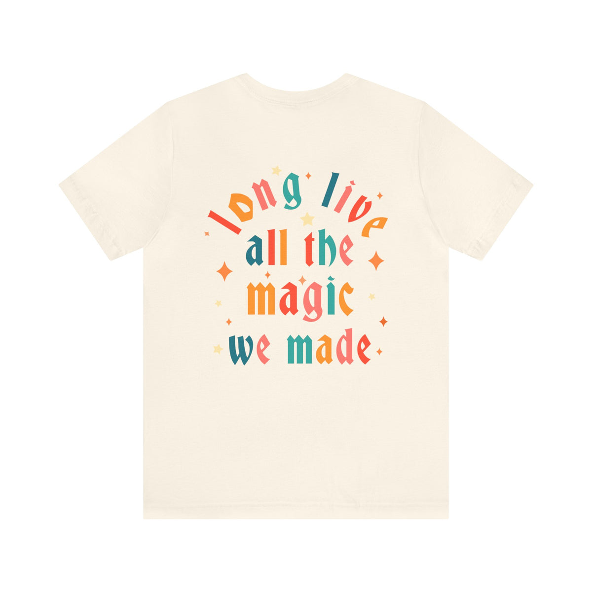 Long Live All The Magic We Made Bella Canvas Unisex Jersey Short Sleeve Tee