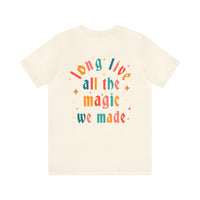 Long Live All The Magic We Made Bella Canvas Unisex Jersey Short Sleeve Tee
