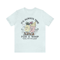 It's Always Time For A Whip Bella Canvas Unisex Jersey Short Sleeve Tee