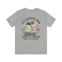 It's Always Time For A Whip Bella Canvas Unisex Jersey Short Sleeve Tee