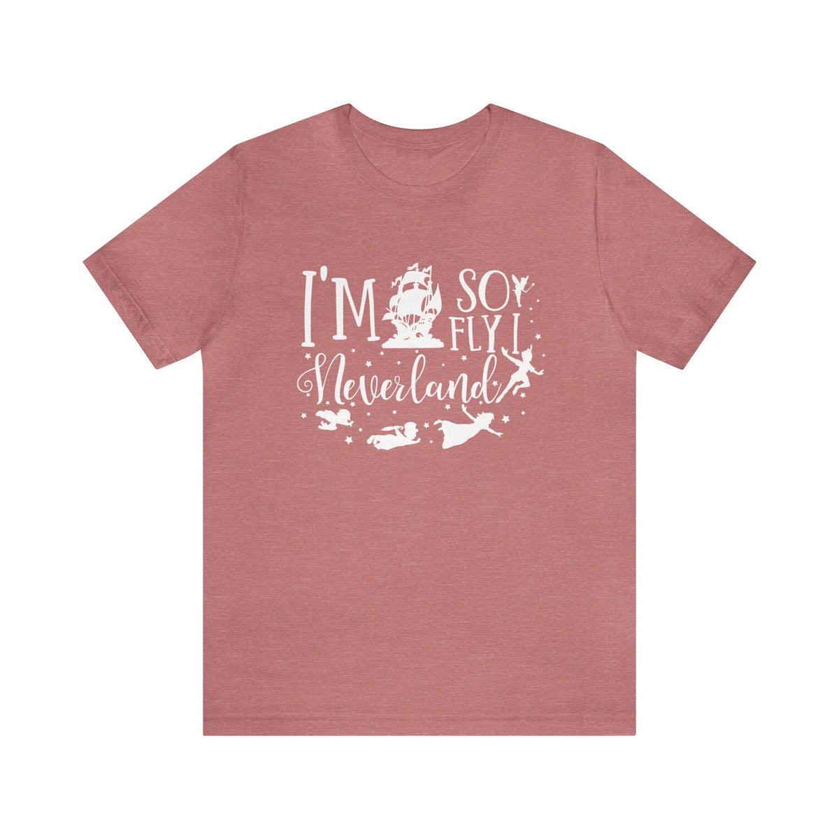 I'm So Fly I Neverland Bella Canvas Unisex Jersey Short Sleeve Tee