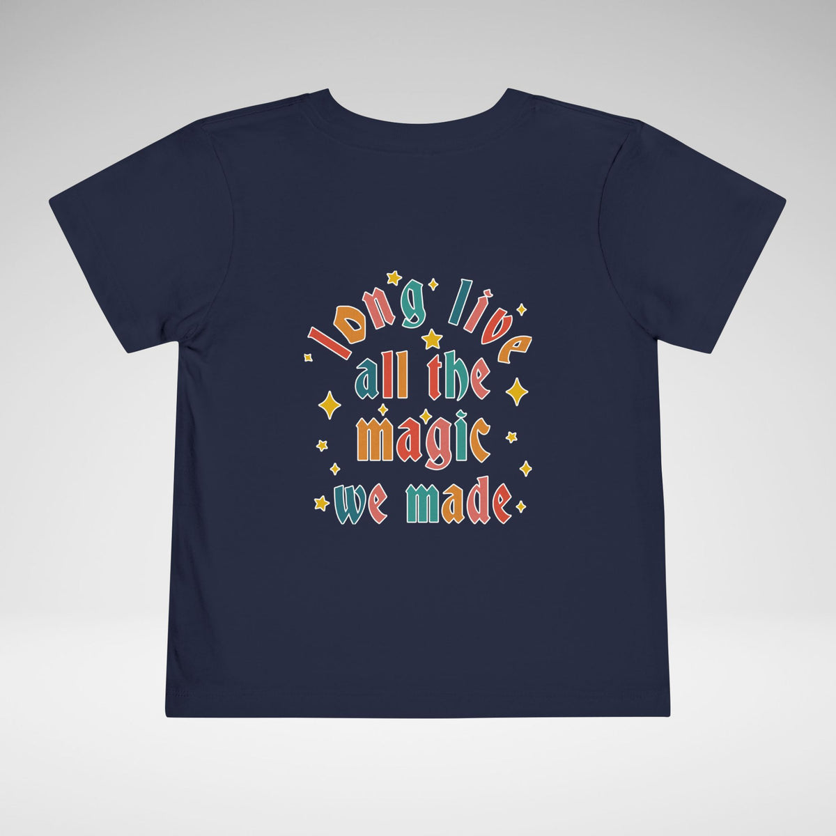 Long Live All The Magic We Made Toddler Bella Canvas Short Sleeve Tee