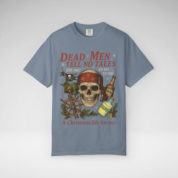 Dead Men Tell No Tales - A Christmas Life for Me Comfort Colors Unisex Garment-Dyed T-shirt