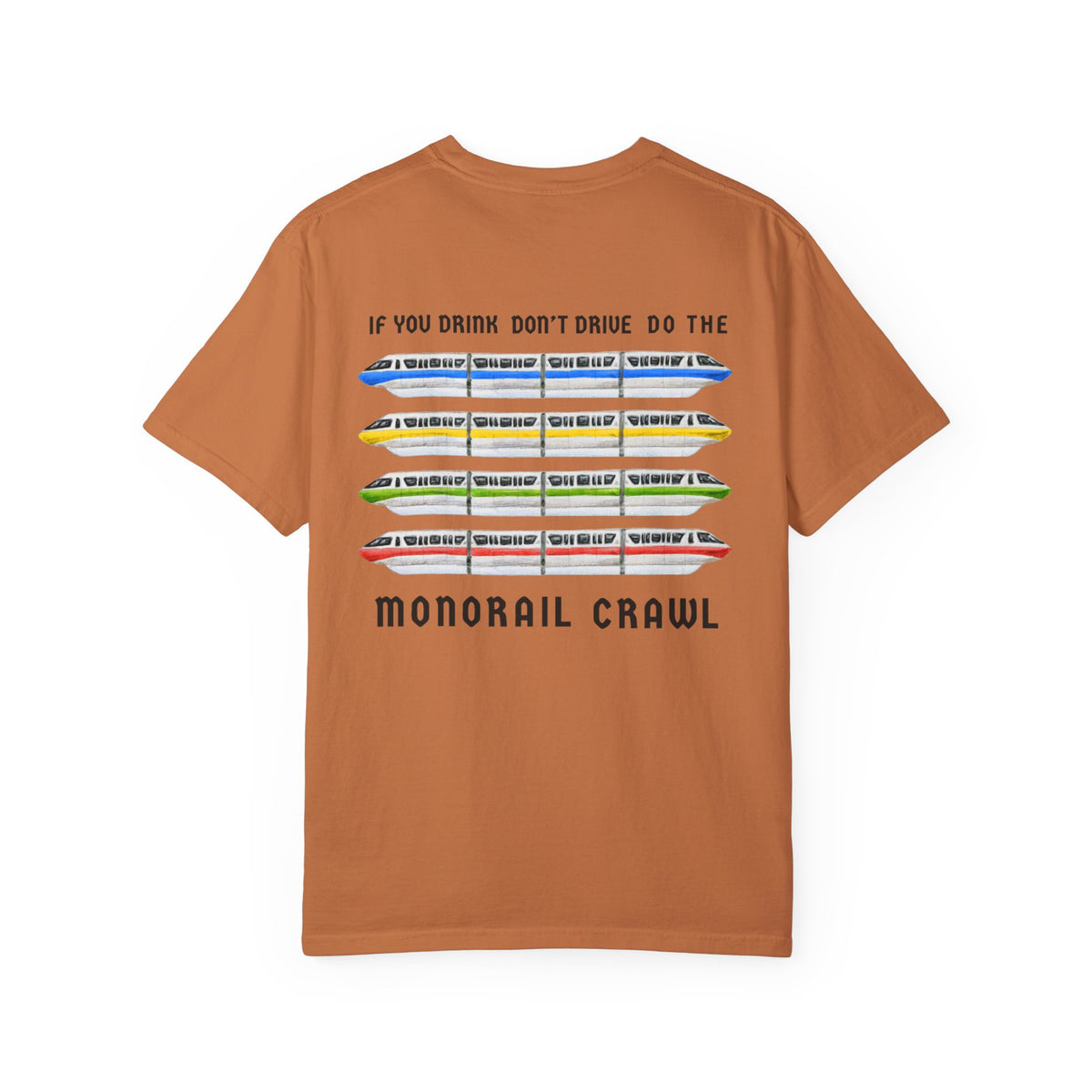If You Drink Don't Drive Do The Monorail Crawl Comfort Colors Unisex Garment-Dyed T-shirt