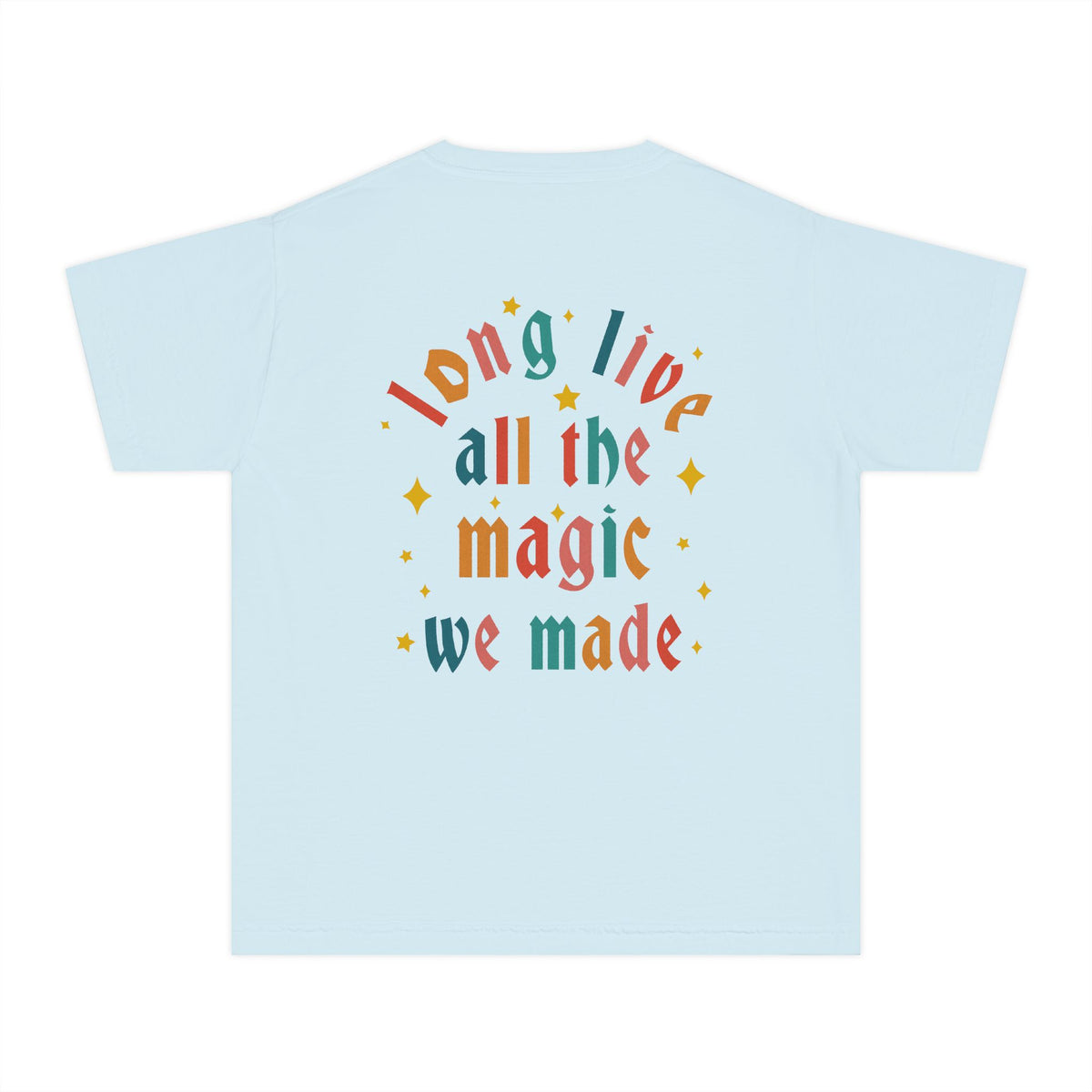 Long Live All The Magic We Made Comfort Colors Youth Midweight Tee