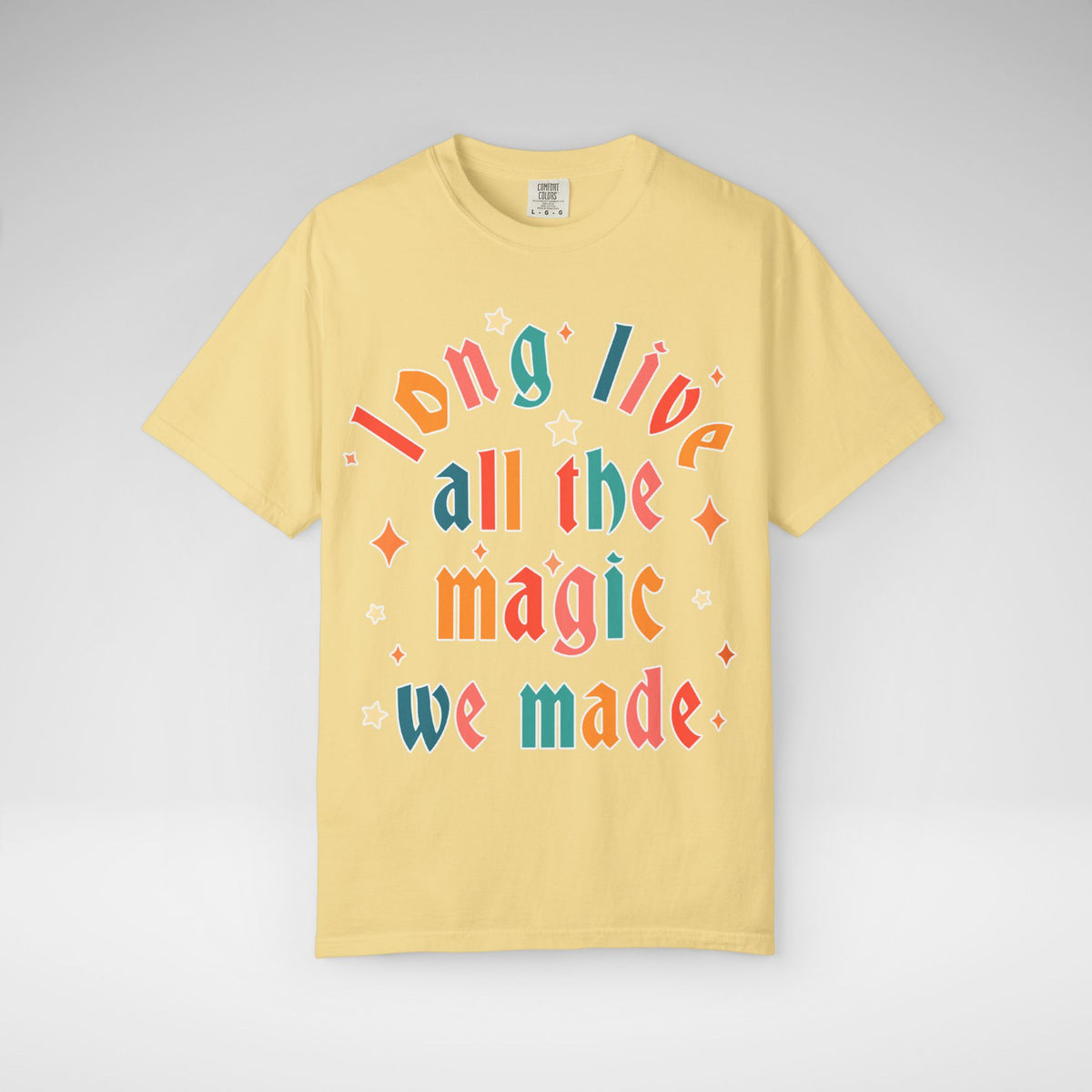 Long Live All The Magic We Made Comfort Colors Unisex Garment-Dyed T-shirt