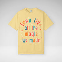Long Live All The Magic We Made Comfort Colors Unisex Garment-Dyed T-shirt