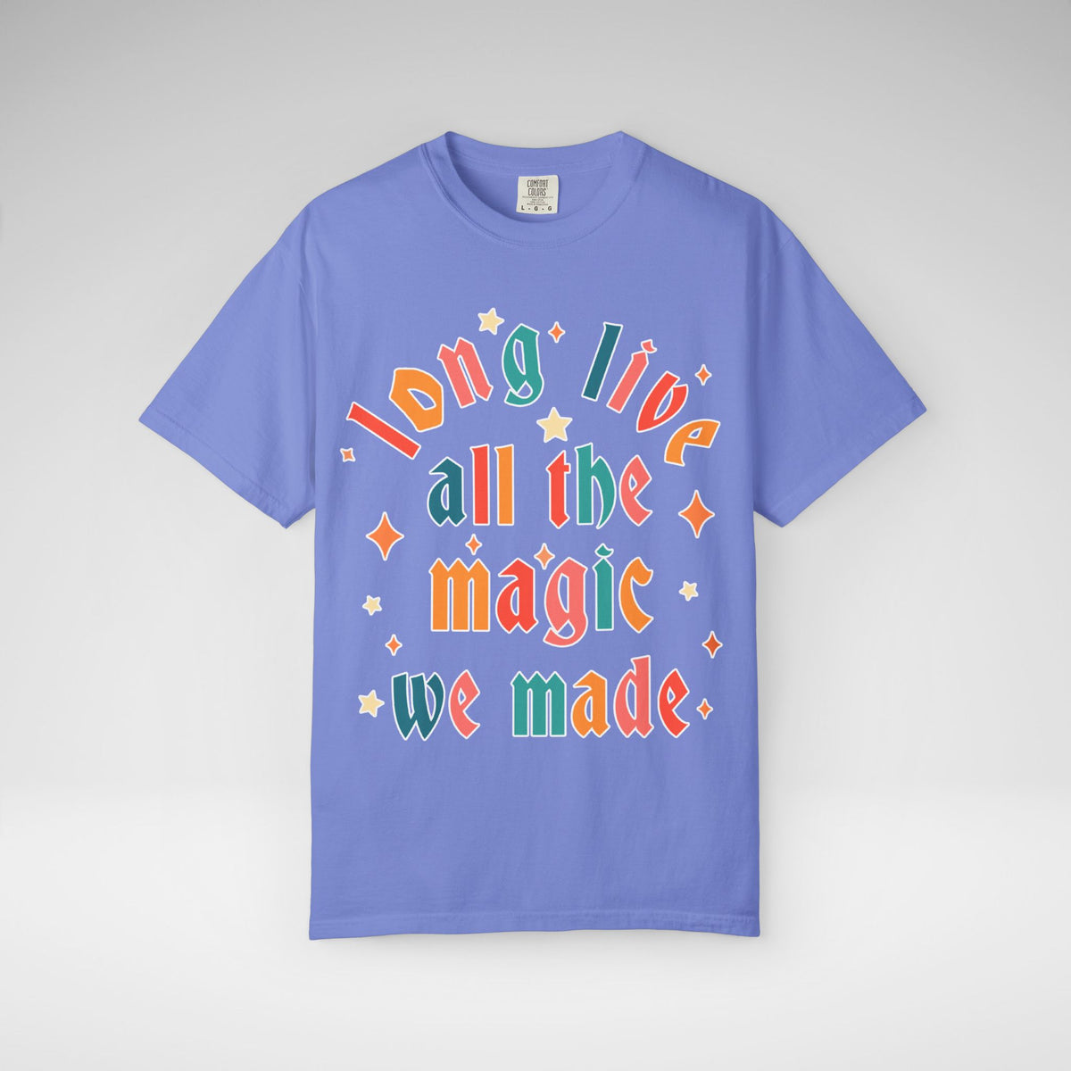Long Live All The Magic We Made Comfort Colors Unisex Garment-Dyed T-shirt