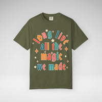 Long Live All The Magic We Made Comfort Colors Unisex Garment-Dyed T-shirt