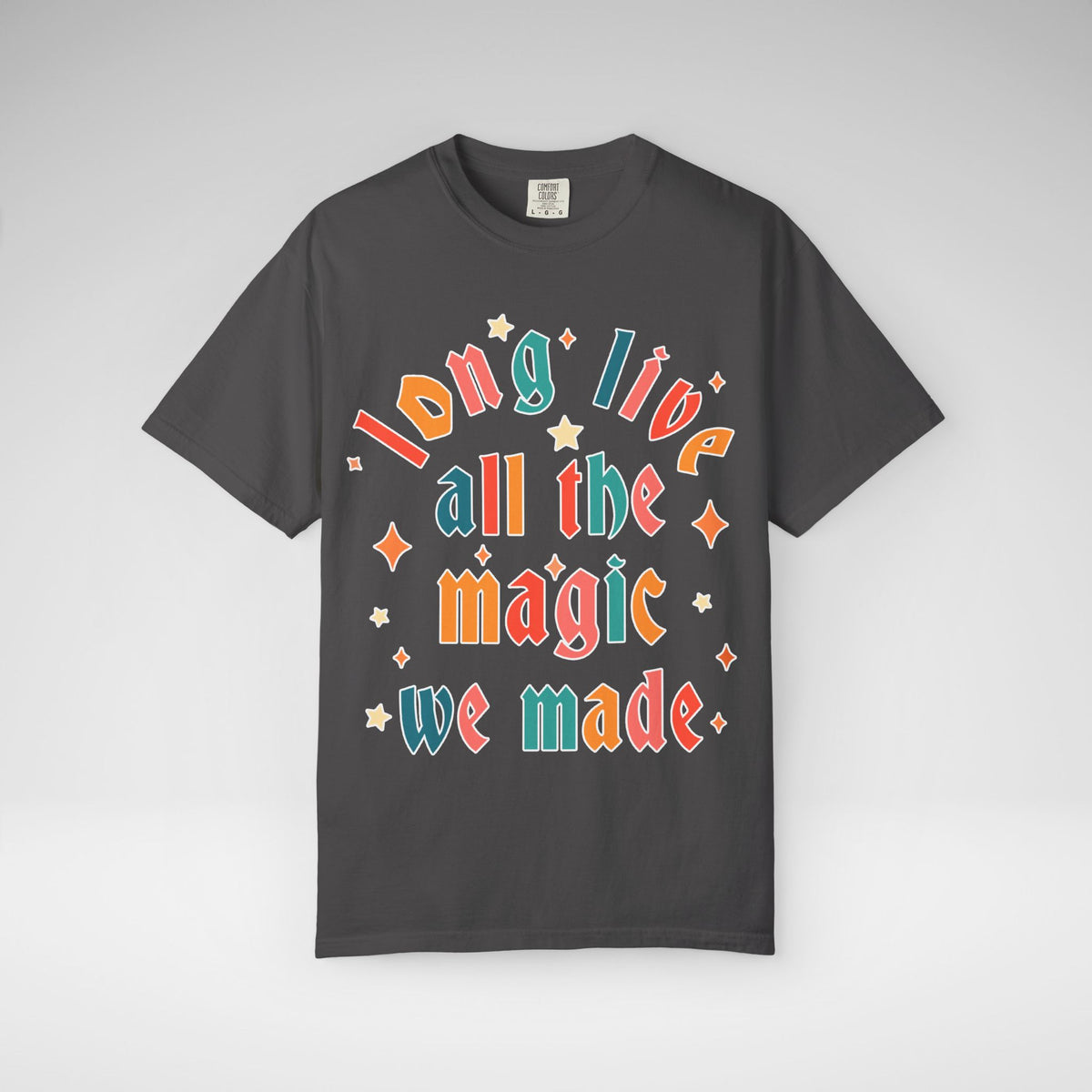 Long Live All The Magic We Made Comfort Colors Unisex Garment-Dyed T-shirt