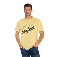 Practically Perfect Comfort Colors Unisex Garment-Dyed T-shirt