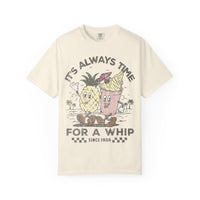 It's Always Time For A Whip Comfort Colors Unisex Garment-Dyed T-shirt