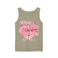 Who's Afraid Of Little Old Me Unisex Comfort Colors Garment-Dyed Tank Top