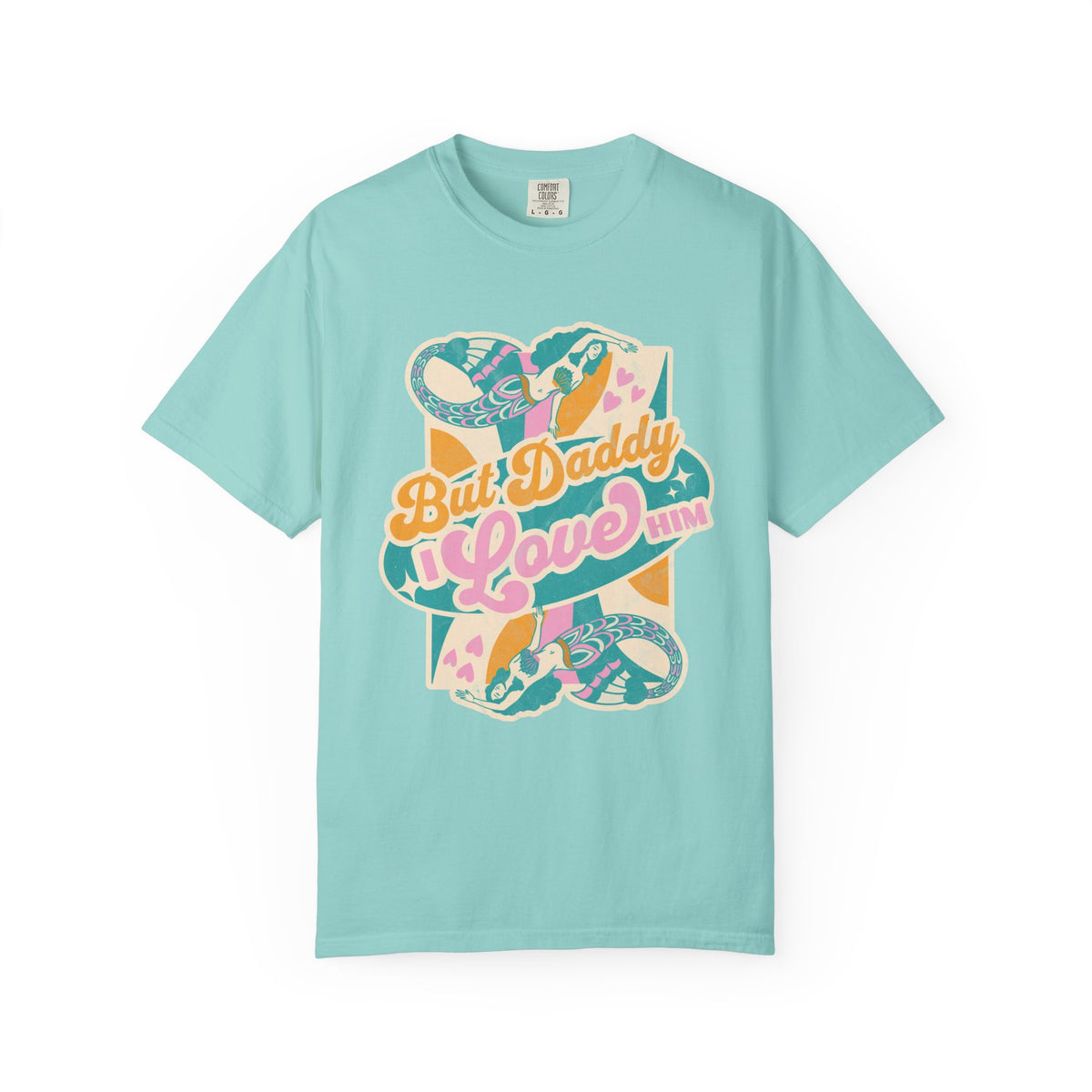 But Daddy I Love Him Comfort Colors Unisex Garment-Dyed T-shirt