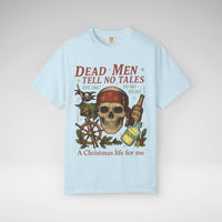 Dead Men Tell No Tales - A Christmas Life for Me Comfort Colors Unisex Garment-Dyed T-shirt