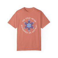 The Cold Never Bothered Me Anyway Comfort Colors Unisex Garment-Dyed T-shirt