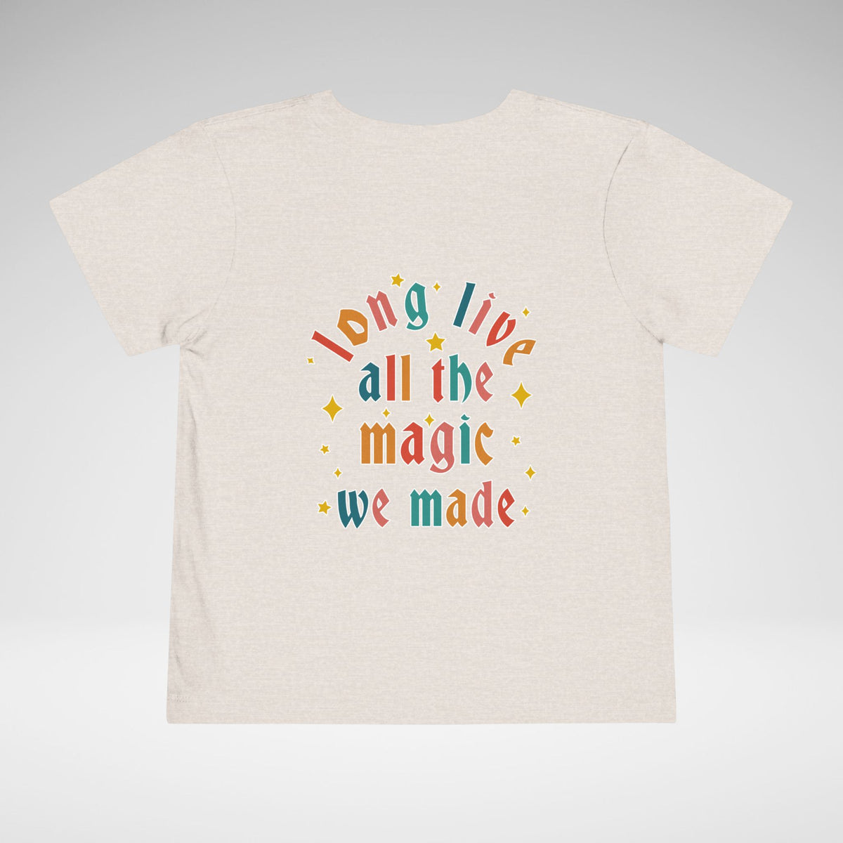 Long Live All The Magic We Made Toddler Bella Canvas Short Sleeve Tee