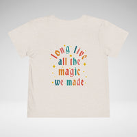 Long Live All The Magic We Made Toddler Bella Canvas Short Sleeve Tee