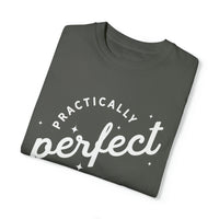 Practically Perfect Comfort Colors Unisex Garment-Dyed T-shirt