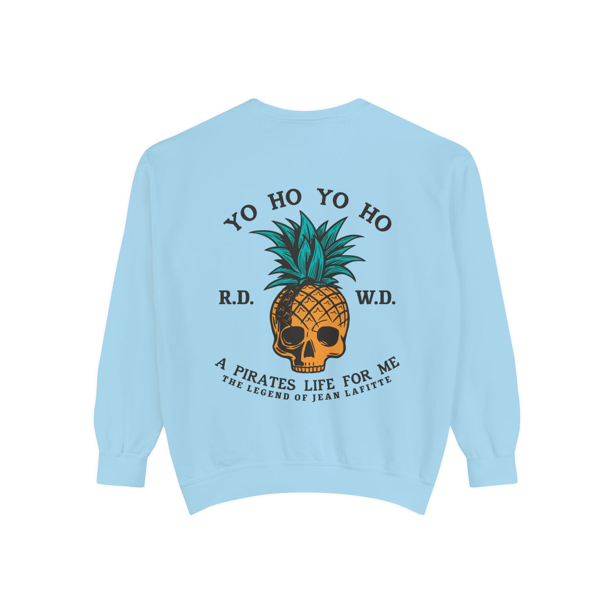 Yo Ho A Pirates Life For Me Comfort Colors Unisex Garment-Dyed Sweatshirt