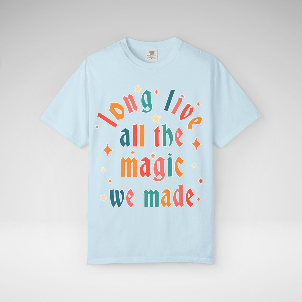 Long Live All The Magic We Made Comfort Colors Unisex Garment-Dyed T-shirt