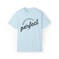 Practically Perfect Comfort Colors Unisex Garment-Dyed T-shirt