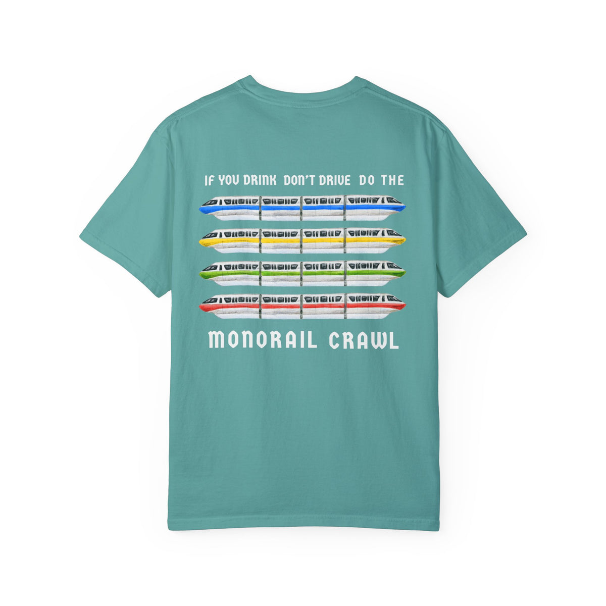 If You Drink Don't Drive Do The Monorail Crawl Comfort Colors Unisex Garment-Dyed T-shirt