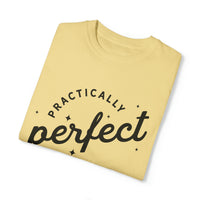 Practically Perfect Comfort Colors Unisex Garment-Dyed T-shirt