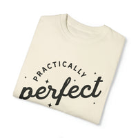Practically Perfect Comfort Colors Unisex Garment-Dyed T-shirt