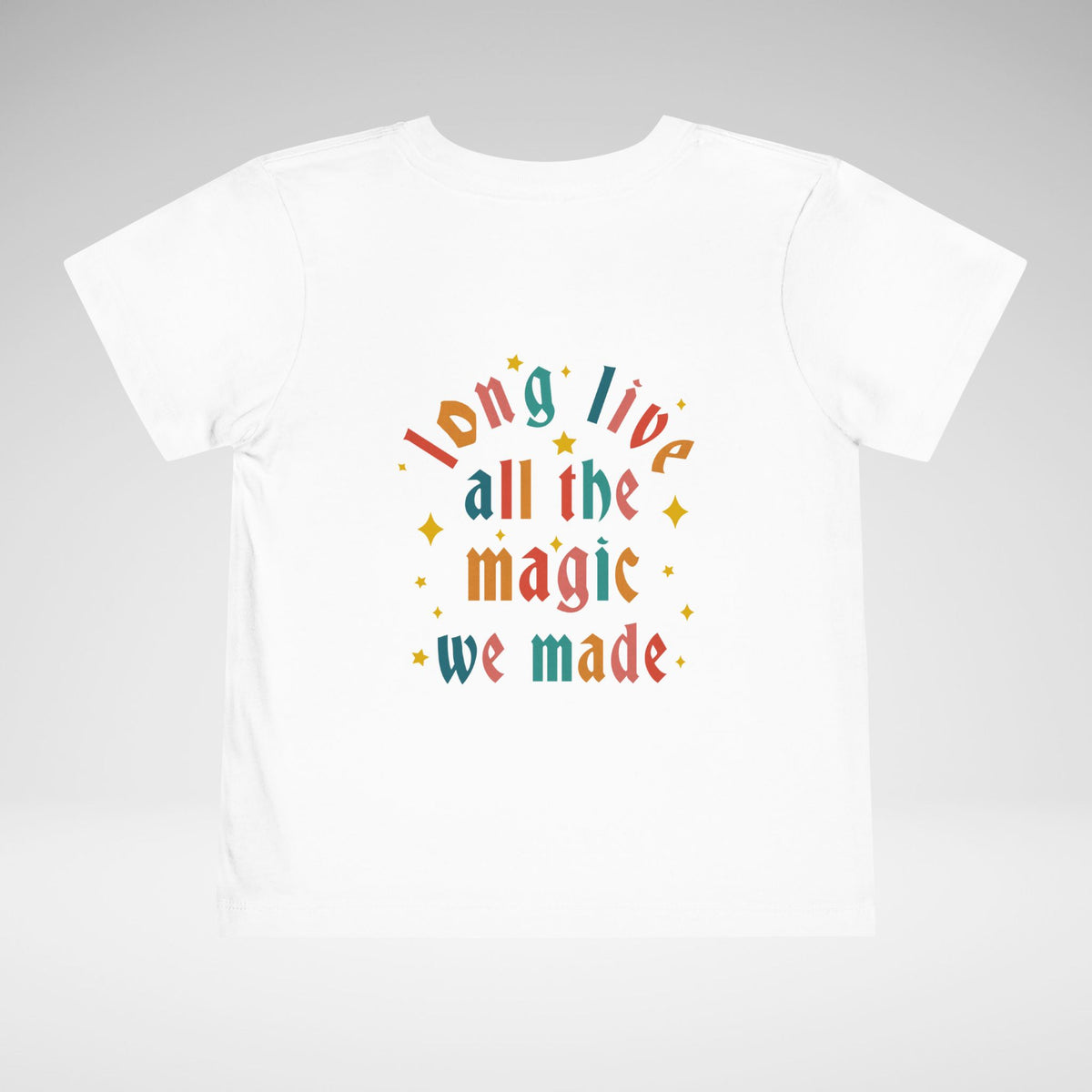 Long Live All The Magic We Made Toddler Bella Canvas Short Sleeve Tee