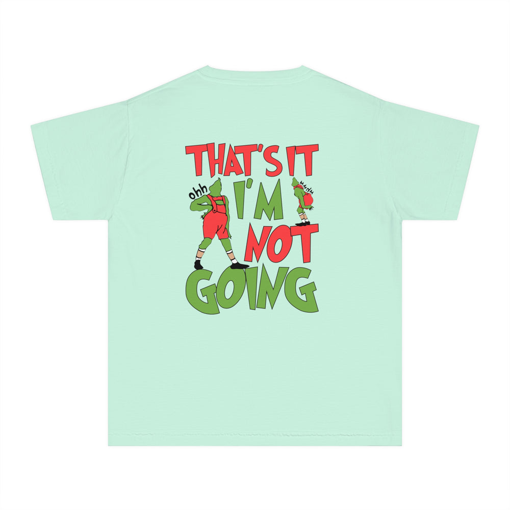 That's It I'm Not Going Comfort Colors Youth Midweight Tee