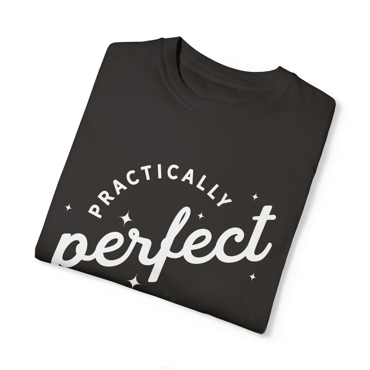 Practically Perfect Comfort Colors Unisex Garment-Dyed T-shirt