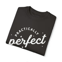 Practically Perfect Comfort Colors Unisex Garment-Dyed T-shirt