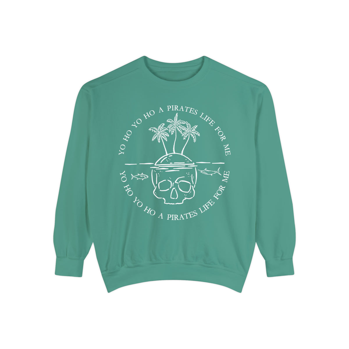 Yo Ho Yo Ho A Pirates Life For Me Comfort Colors Unisex Garment-Dyed Sweatshirt