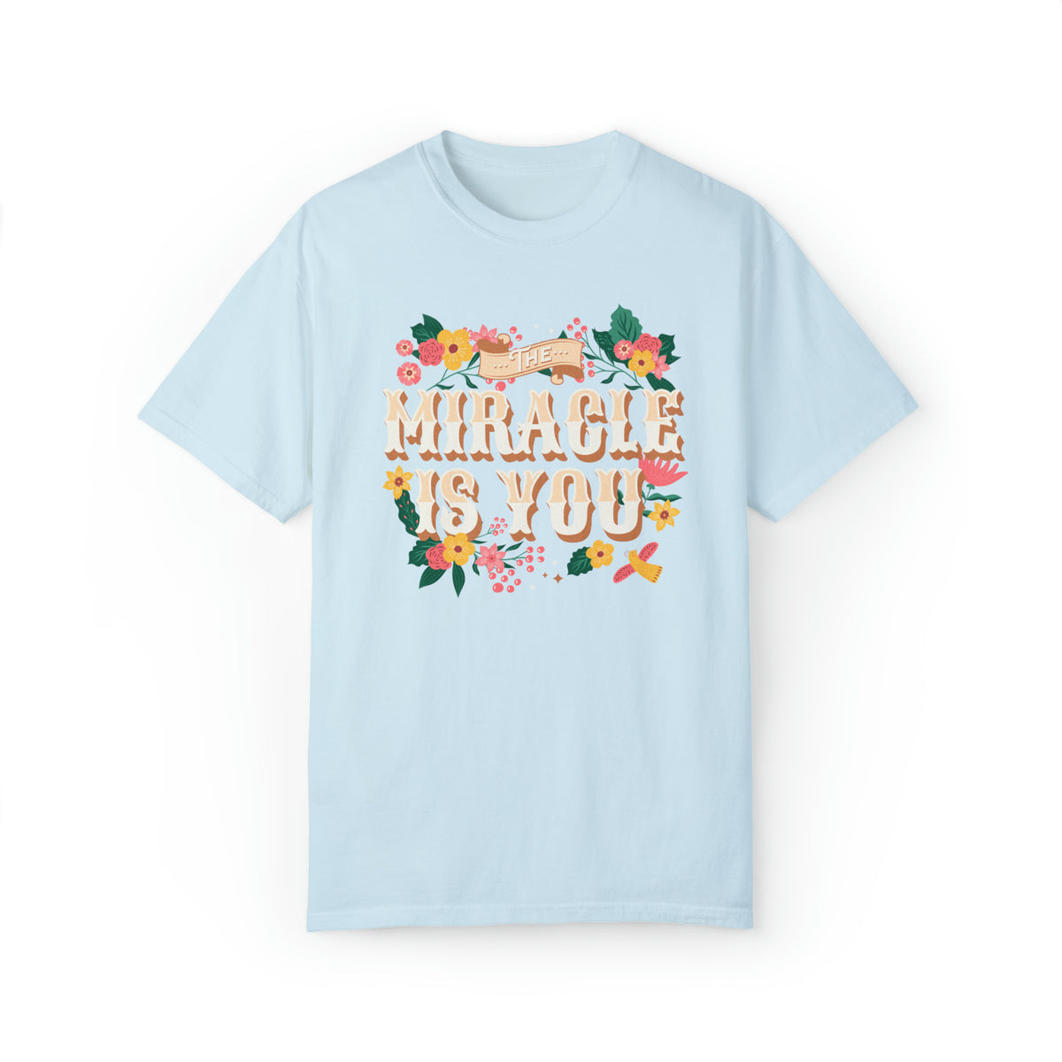 The Miracle Is You Comfort Colors Unisex Garment-Dyed T-shirt