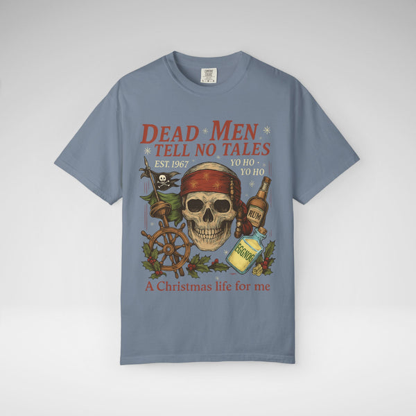 Dead Men Tell No Tales - A Christmas Life for Me Comfort Colors Unisex Garment-Dyed T-shirt
