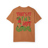 That's It I'm Not Going Comfort Colors Unisex Garment-Dyed T-shirt