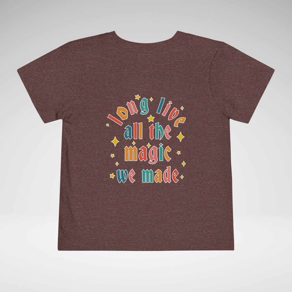 Long Live All The Magic We Made Toddler Bella Canvas Short Sleeve Tee