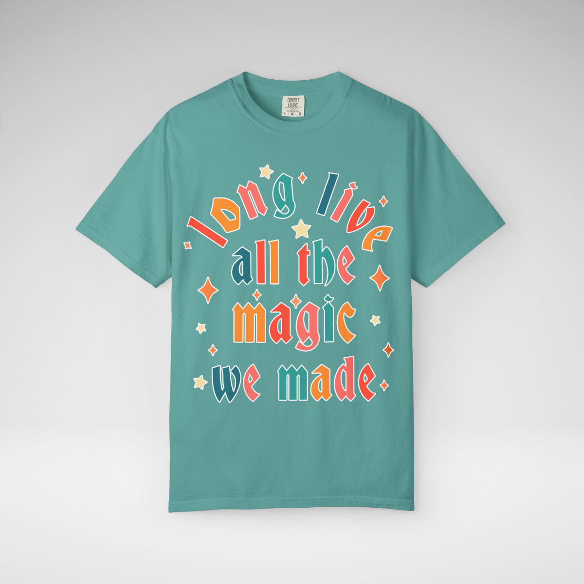 Long Live All The Magic We Made Comfort Colors Unisex Garment-Dyed T-shirt
