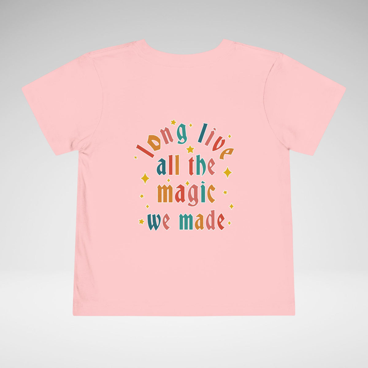 Long Live All The Magic We Made Toddler Bella Canvas Short Sleeve Tee