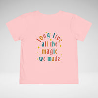 Long Live All The Magic We Made Toddler Bella Canvas Short Sleeve Tee