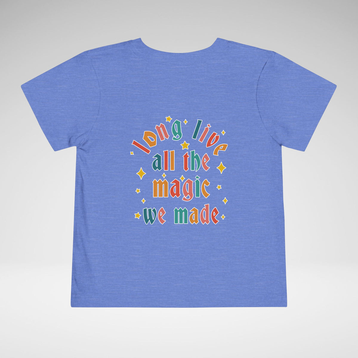 Long Live All The Magic We Made Toddler Bella Canvas Short Sleeve Tee