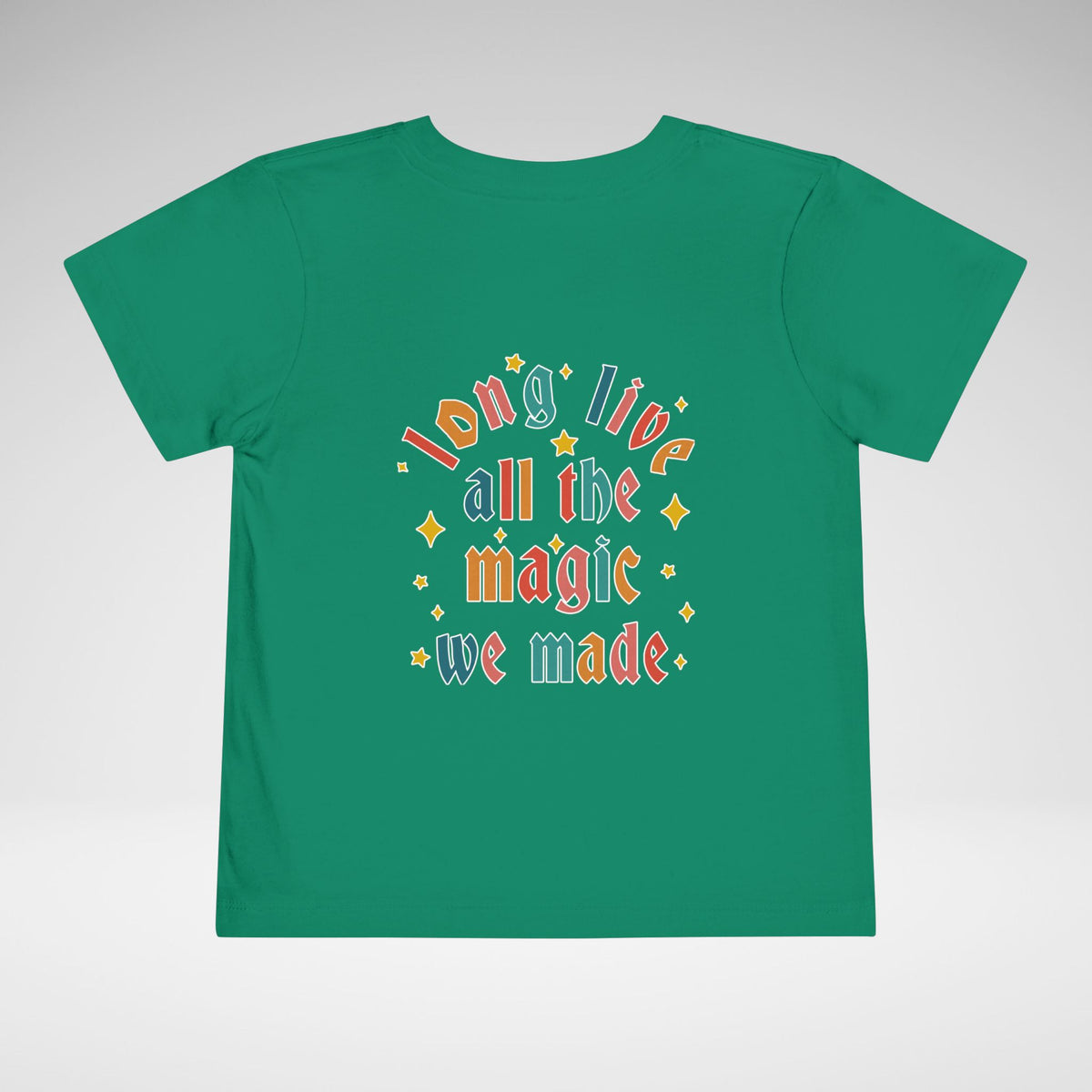Long Live All The Magic We Made Toddler Bella Canvas Short Sleeve Tee