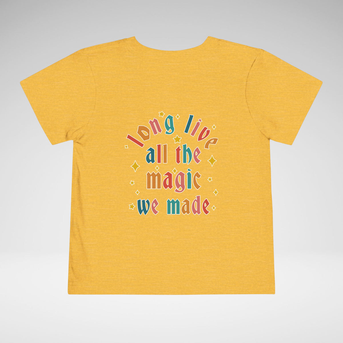 Long Live All The Magic We Made Toddler Bella Canvas Short Sleeve Tee
