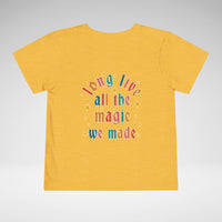 Long Live All The Magic We Made Toddler Bella Canvas Short Sleeve Tee