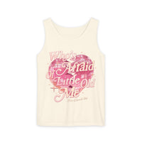 Who's Afraid Of Little Old Me Unisex Comfort Colors Garment-Dyed Tank Top