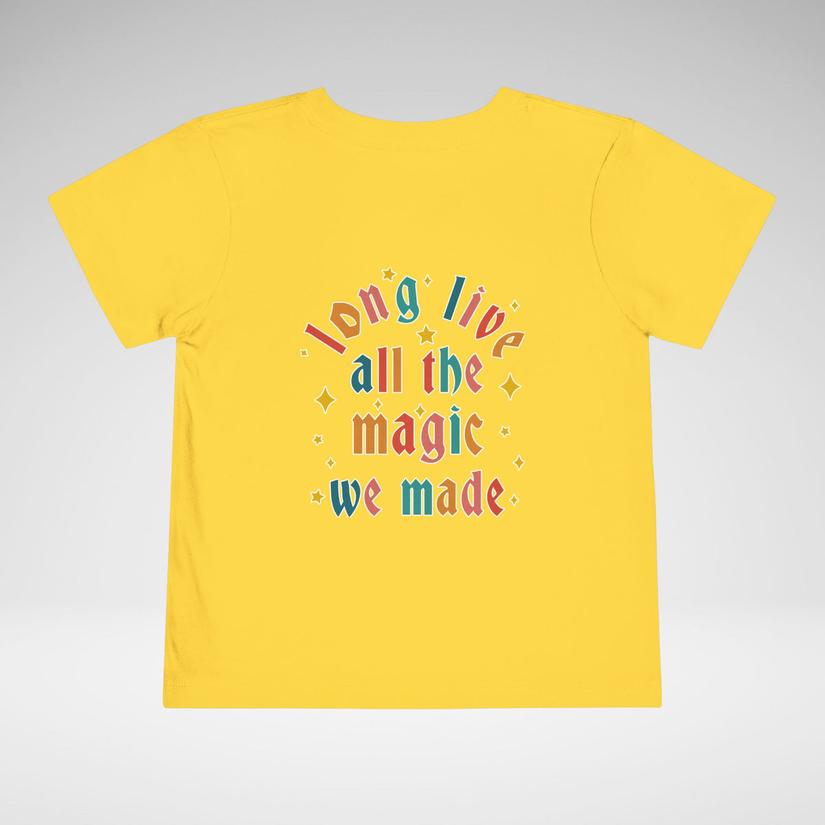 Long Live All The Magic We Made Toddler Bella Canvas Short Sleeve Tee