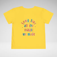 Long Live All The Magic We Made Toddler Bella Canvas Short Sleeve Tee