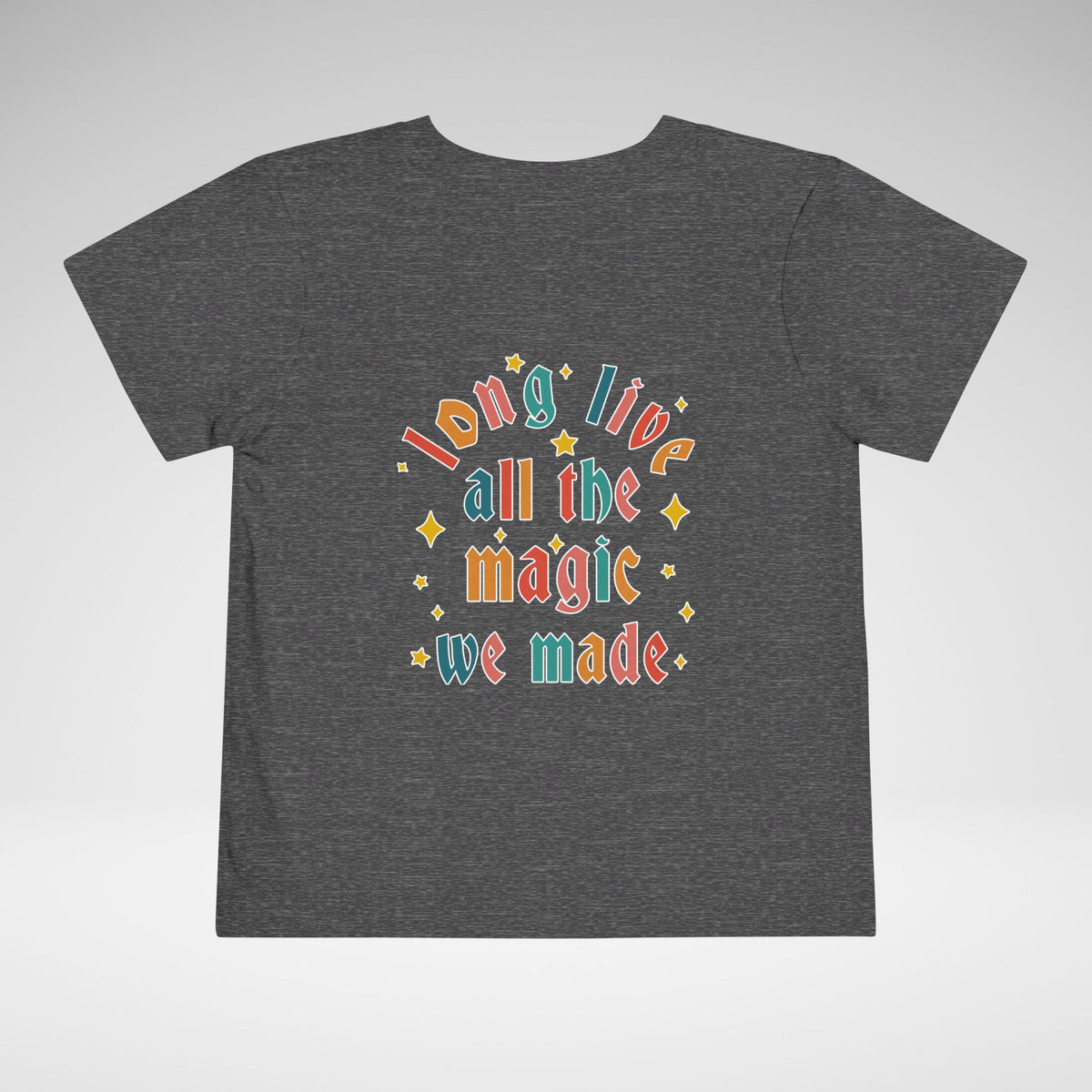 Long Live All The Magic We Made Toddler Bella Canvas Short Sleeve Tee