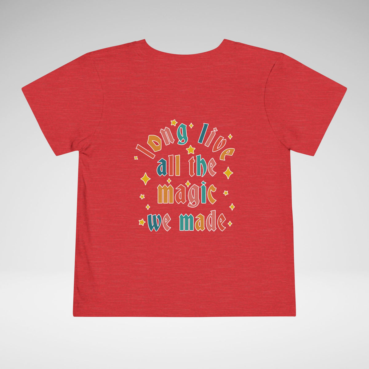 Long Live All The Magic We Made Toddler Bella Canvas Short Sleeve Tee